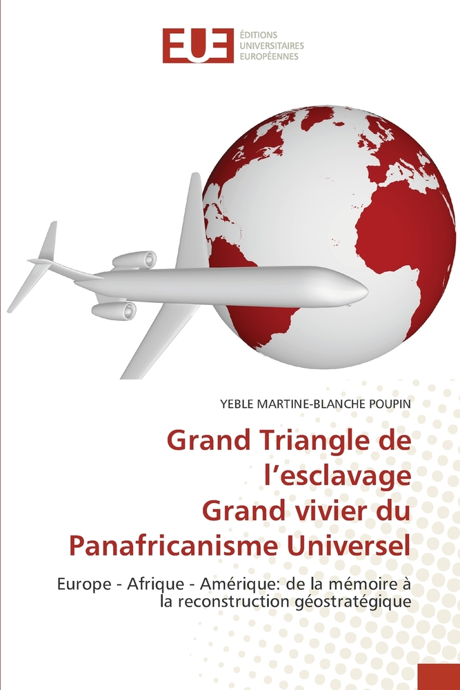 Grand Triangle de l'esclavage Grand vivier du Panafricanisme Universel cover