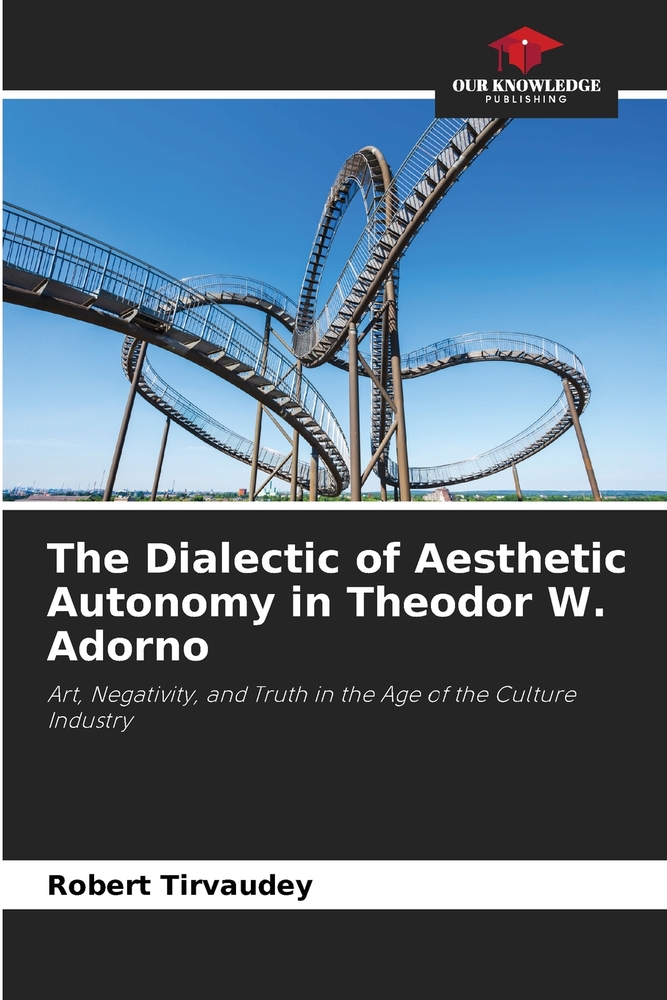 The Dialectic of Aesthetic Autonomy in Theodor W. Adorno cover