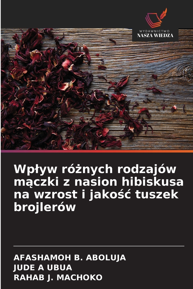 Wplyw różnych rodzajów mączki z nasion hibiskusa na wzrost i jakośc tuszek brojlerów cover