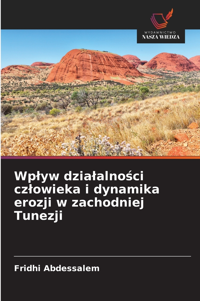 Wplyw dzialalności czlowieka i dynamika erozji w zachodniej Tunezji cover