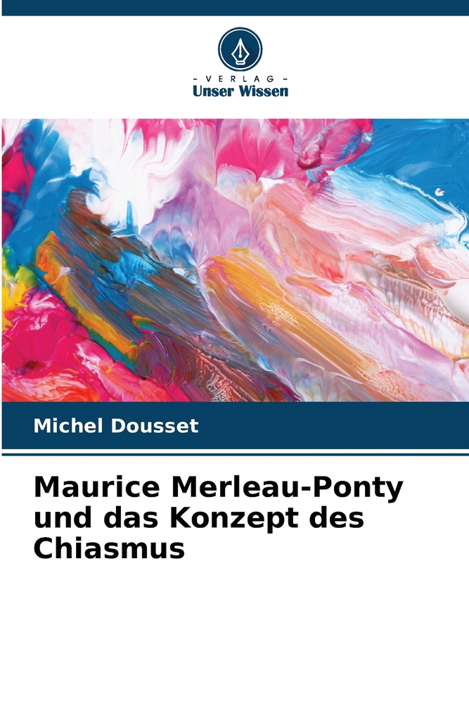 Maurice Merleau-Ponty und das Konzept des Chiasmus cover