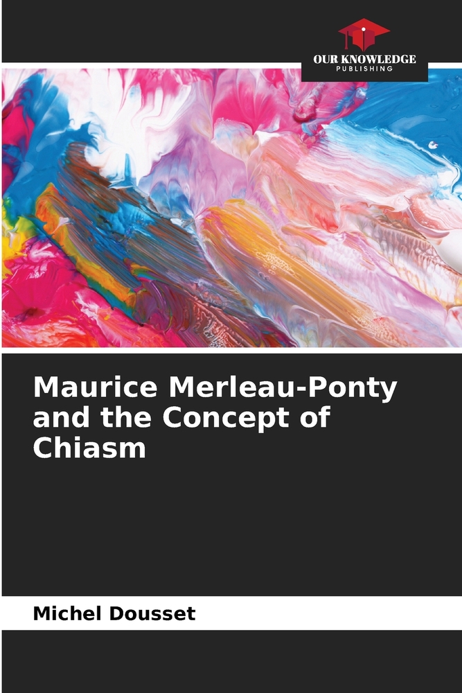 Maurice Merleau-Ponty and the Concept of Chiasm cover