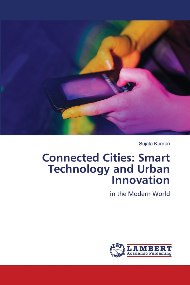 Connected Cities: Smart Technology and Urban Innovation cover