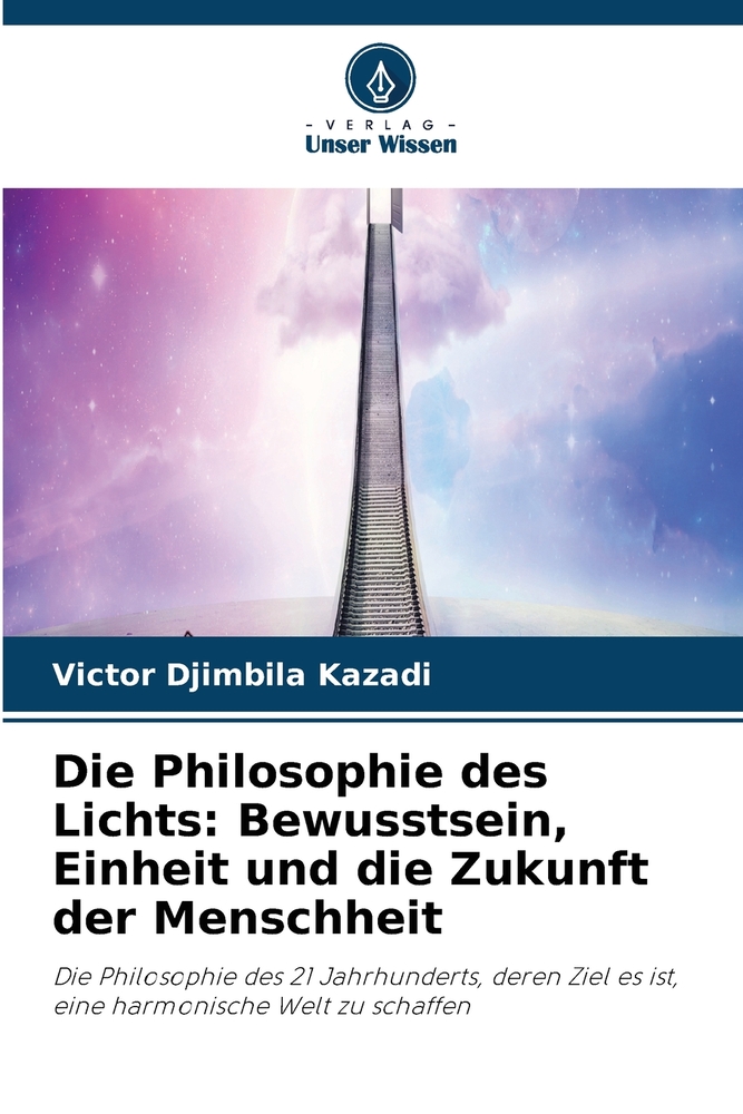Die Philosophie des Lichts: Bewusstsein, Einheit und die Zukunft der Menschheit cover