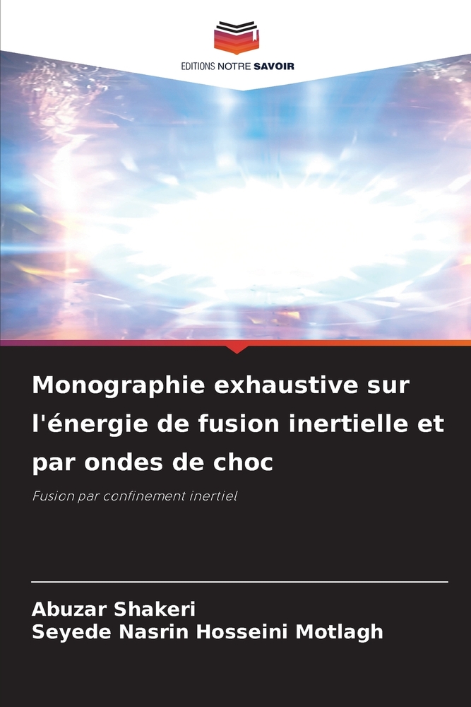 Monographie exhaustive sur l'énergie de fusion inertielle et par ondes de choc cover