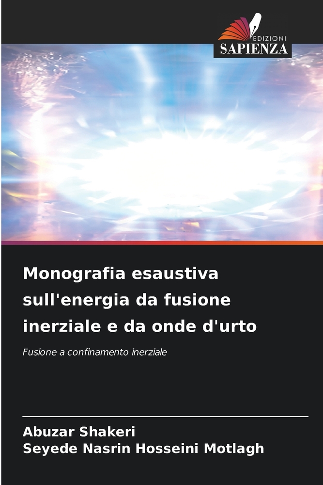 Monografia esaustiva sull'energia da fusione inerziale e da onde d'urto cover