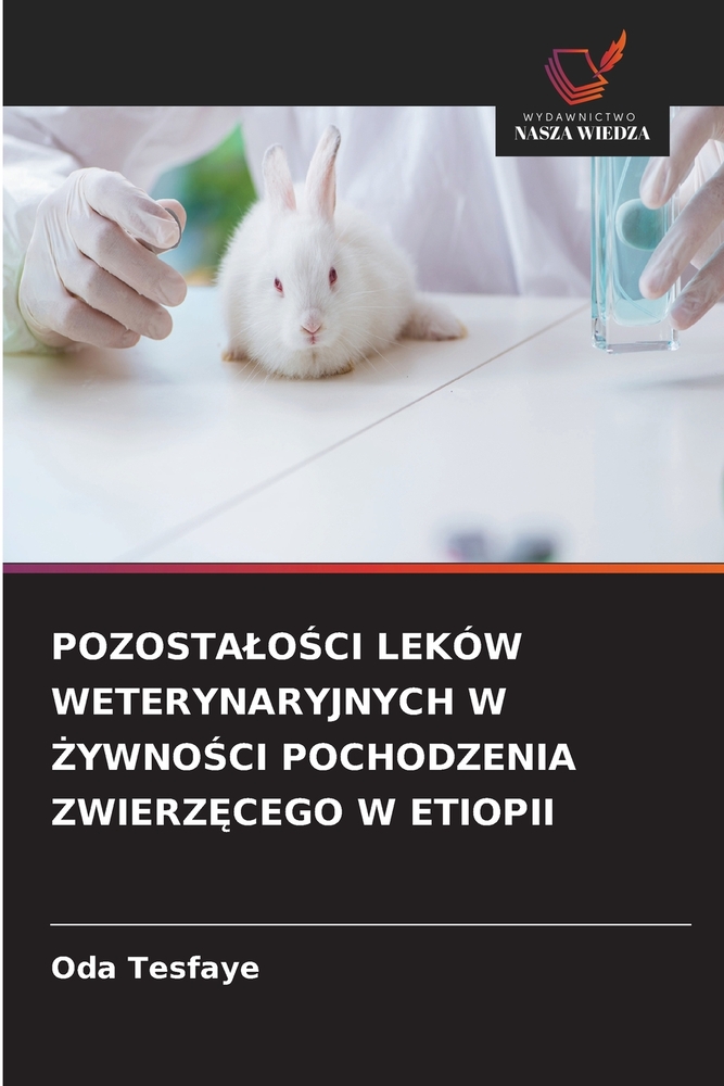 PozostaloŚci Leków Weterynaryjnych W ŻywnoŚci Pochodzenia ZwierzĘcego W Etiopii cover