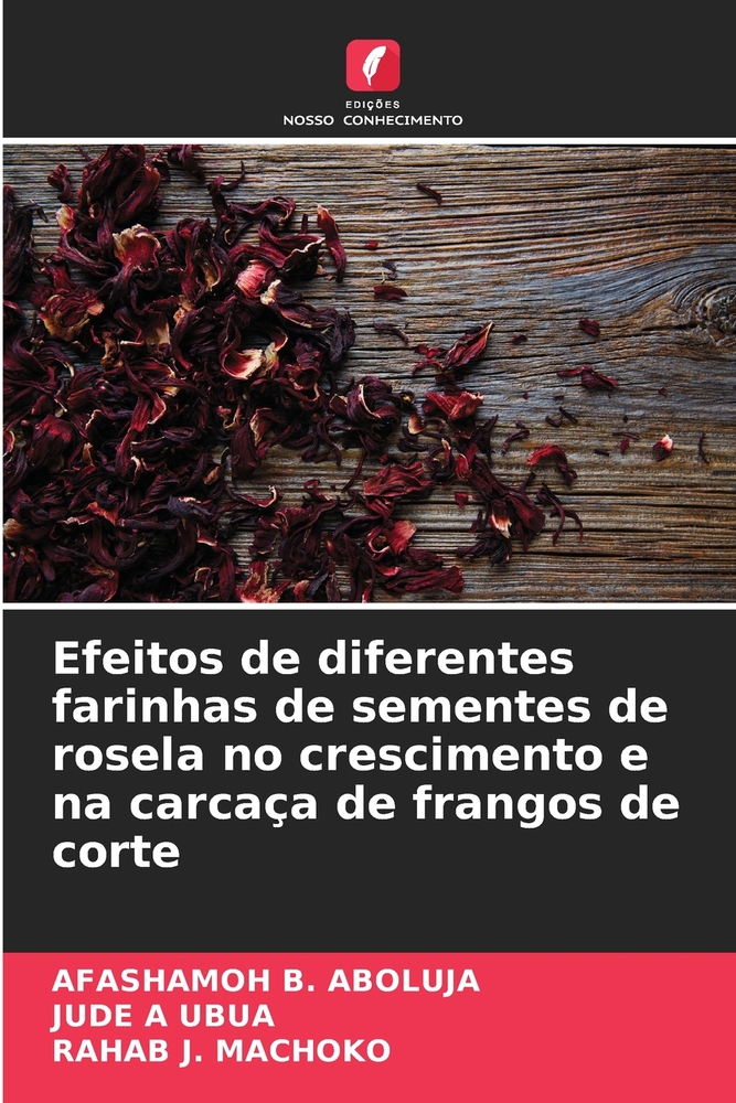 Efeitos de diferentes farinhas de sementes de rosela no crescimento e na carcaça de frangos de corte cover