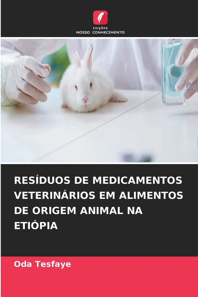 Resíduos de Medicamentos Veterinários Em Alimentos de Origem Animal Na Etiópia cover