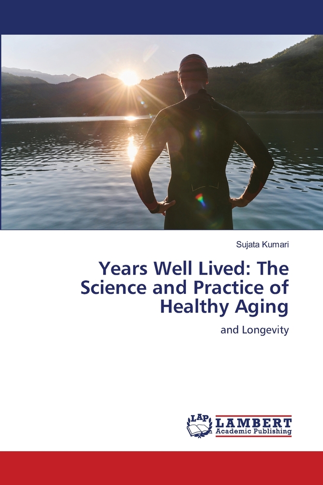 Years Well Lived: The Science and Practice of Healthy Aging cover
