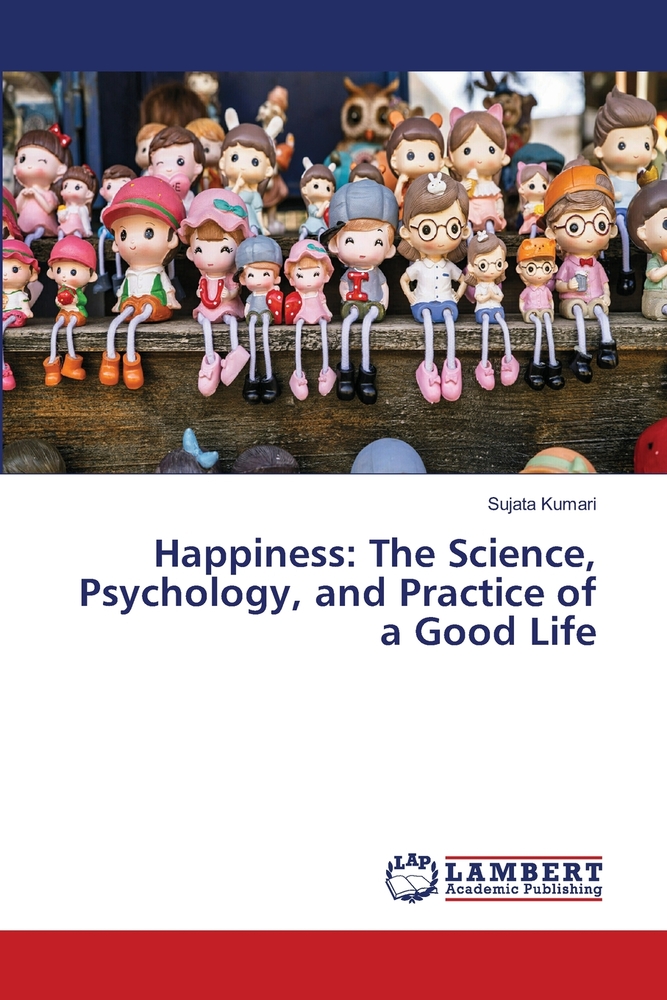 Happiness: The Science, Psychology, and Practice of a Good Life cover