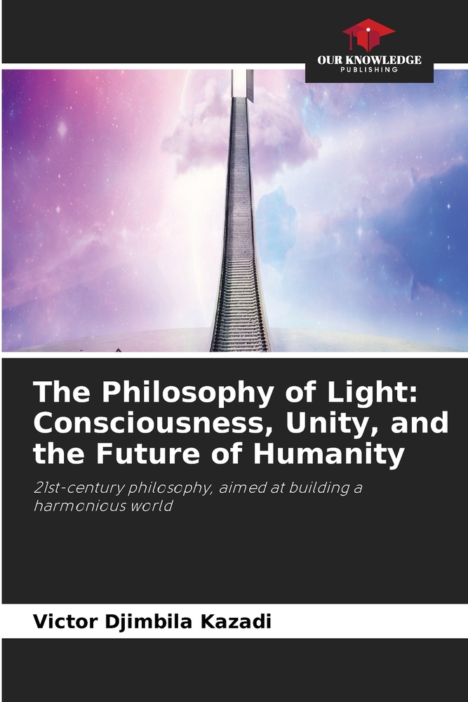 The Philosophy of Light: Consciousness, Unity, and the Future of Humanity cover