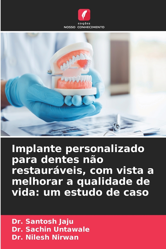 Implante personalizado para dentes não restauráveis, com vista a melhorar a qualidade de vida: um estudo de caso cover