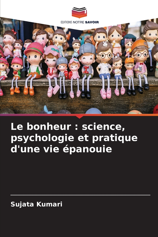 Le bonheur: science, psychologie et pratique d'une vie épanouie cover