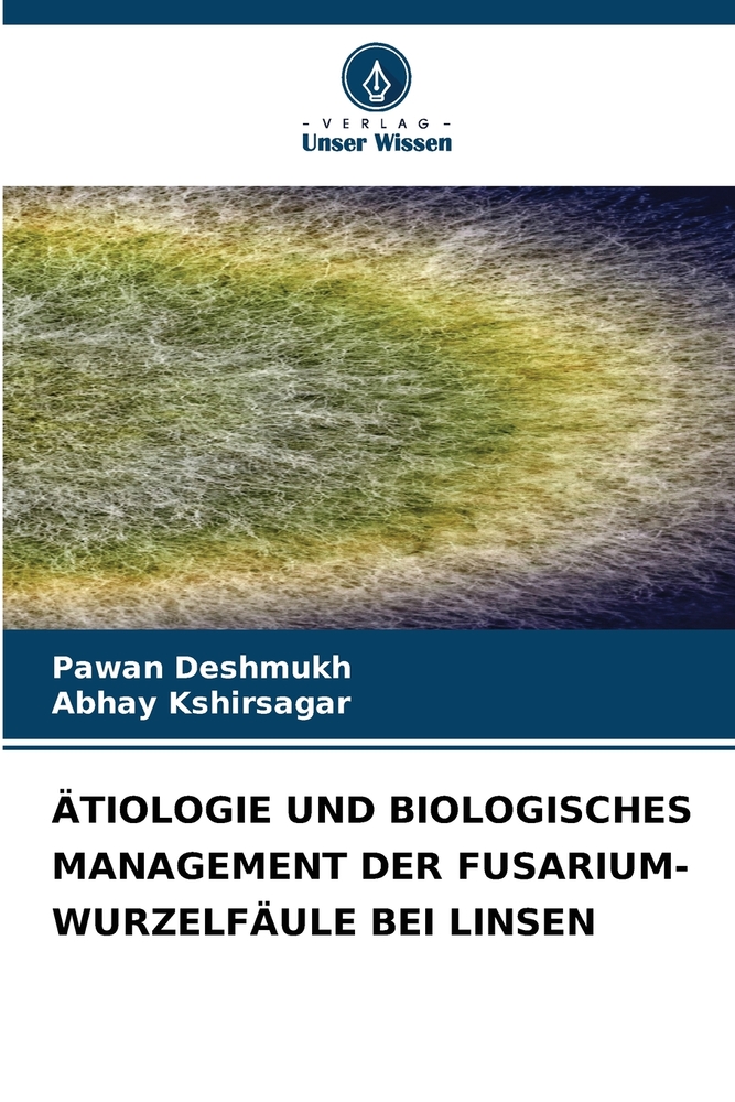 Ätiologie Und Biologisches Management Der Fusarium-Wurzelfäule Bei Linsen cover