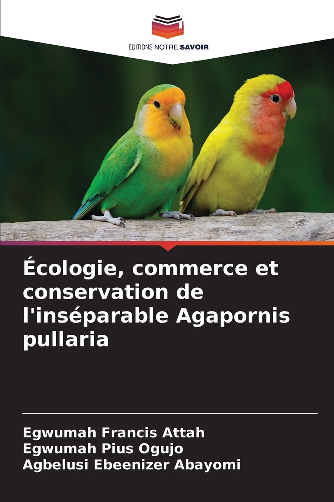 Écologie, commerce et conservation de l'inséparable Agapornis pullaria cover