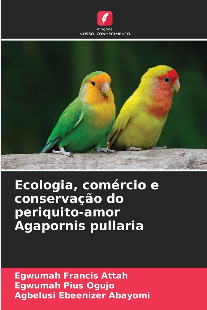 Ecologia, comércio e conservação do periquito-amor Agapornis pullaria cover