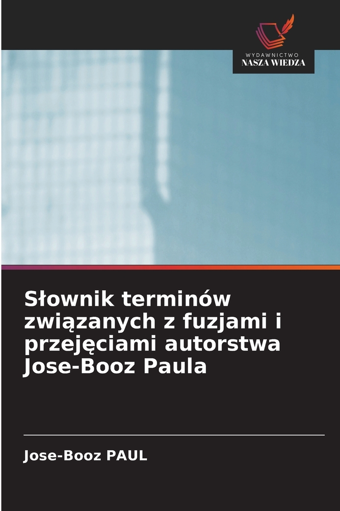 Slownik terminów związanych z fuzjami i przejęciami autorstwa Jose-Booz Paula cover