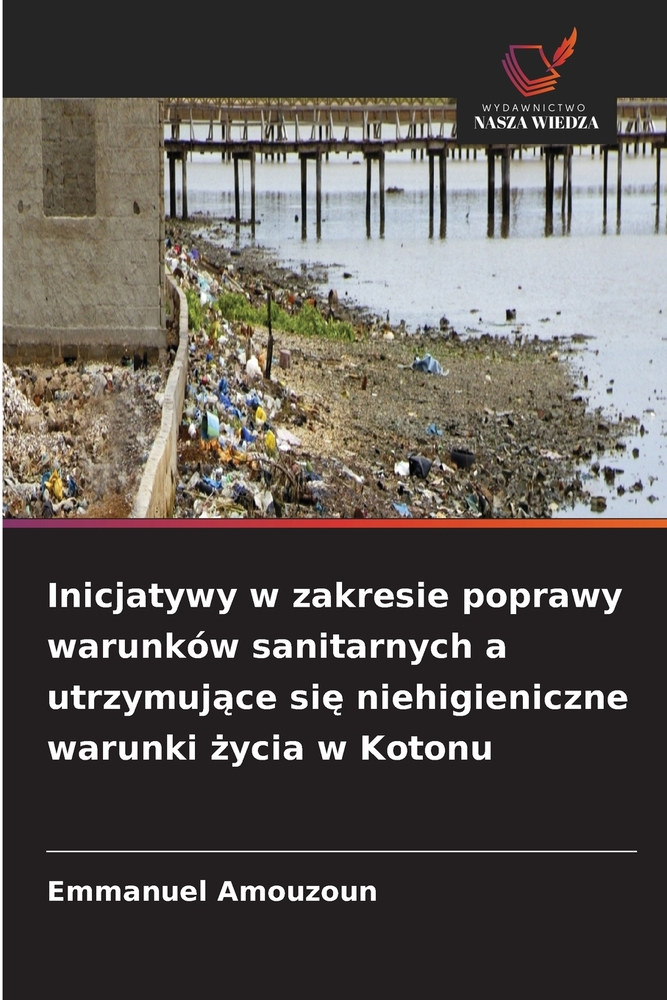 Inicjatywy w zakresie poprawy warunków sanitarnych a utrzymujące się niehigieniczne warunki życia w Kotonu cover