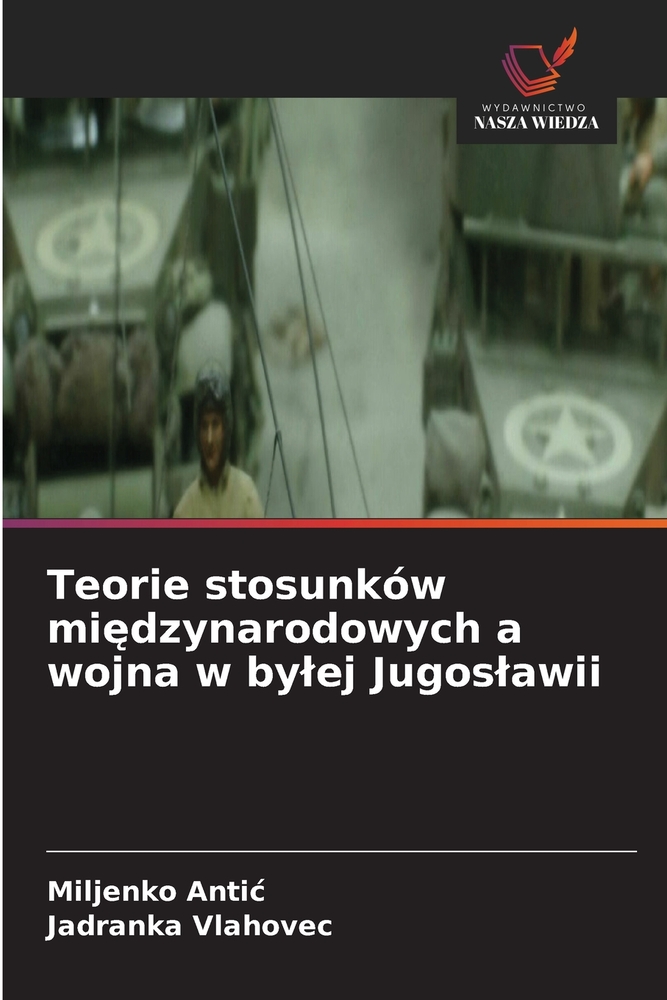 Teorie stosunków międzynarodowych a wojna w bylej Jugoslawii cover