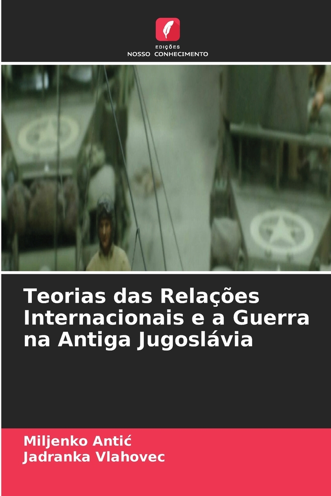 Teorias das Relações Internacionais e a Guerra na Antiga Jugoslávia cover