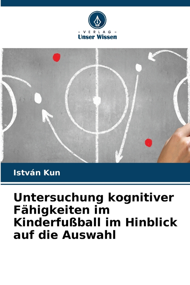 Untersuchung kognitiver Fähigkeiten im Kinderfußball im Hinblick auf die Auswahl cover