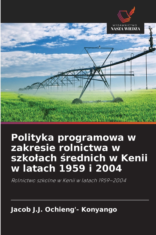 Polityka programowa w zakresie rolnictwa w szkolach średnich w Kenii w latach 1959 i 2004 cover