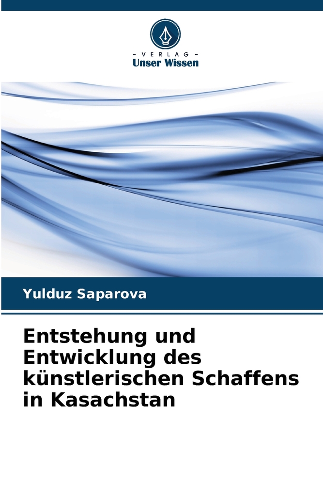 Entstehung und Entwicklung des künstlerischen Schaffens in Kasachstan cover