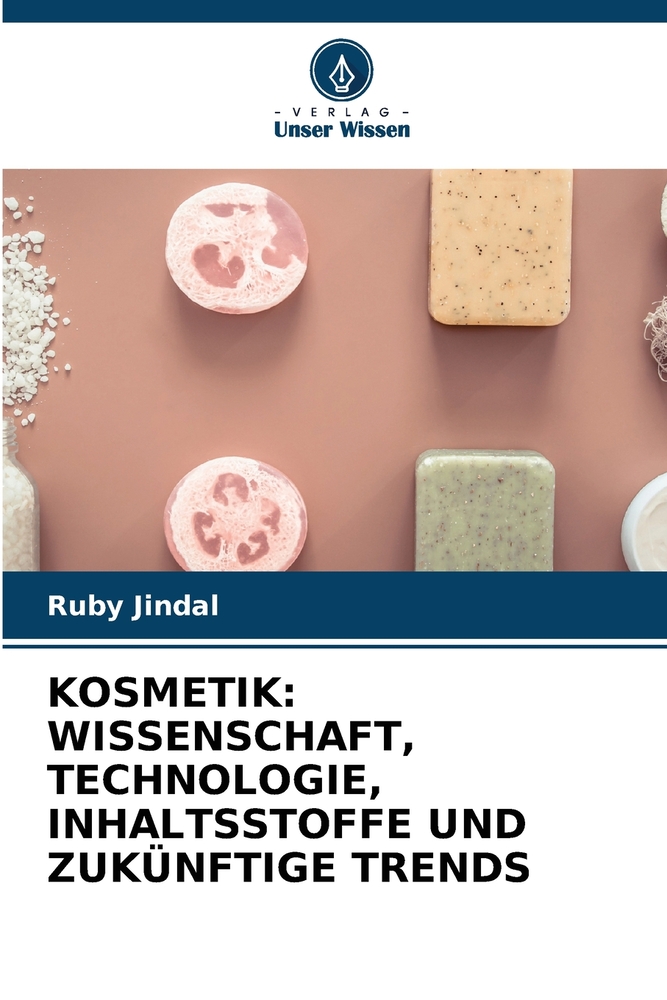 Kosmetik: Wissenschaft, Technologie, Inhaltsstoffe Und Zukünftige Trends cover
