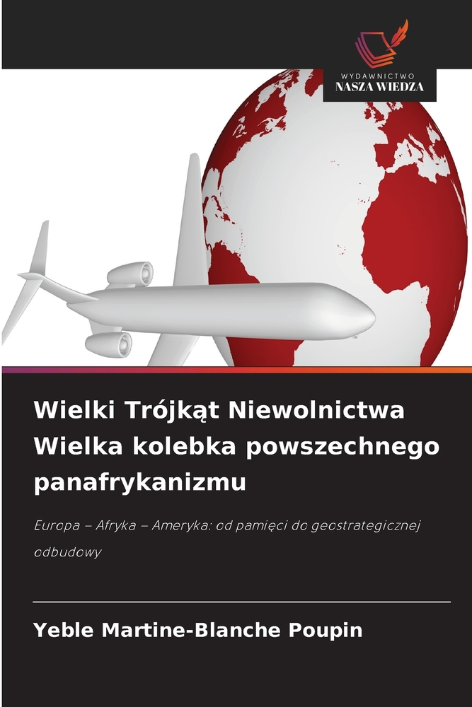 Wielki Trójkąt Niewolnictwa Wielka kolebka powszechnego panafrykanizmu cover