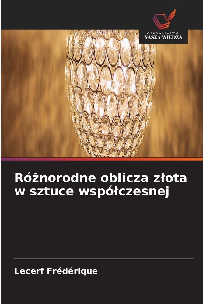 Różnorodne oblicza zlota w sztuce wspólczesnej cover