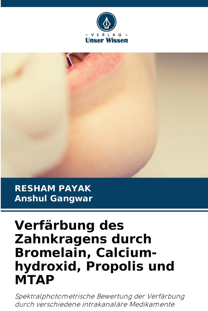 Verfärbung des Zahnkragens durch Bromelain, Calcium-hydroxid, Propolis und MTAP cover