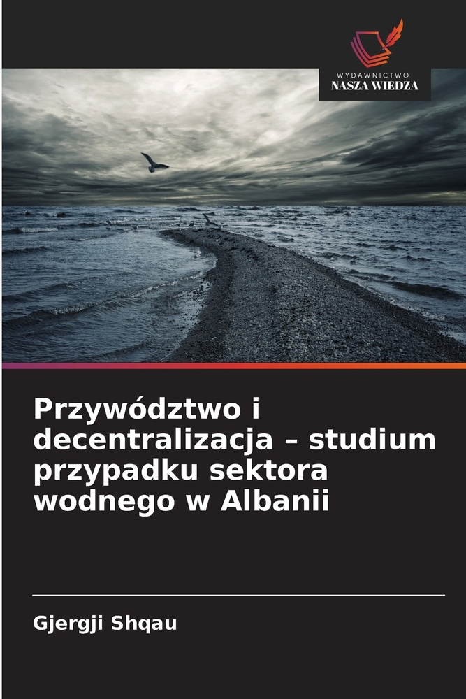 Przywództwo i decentralizacja - studium przypadku sektora wodnego w Albanii cover