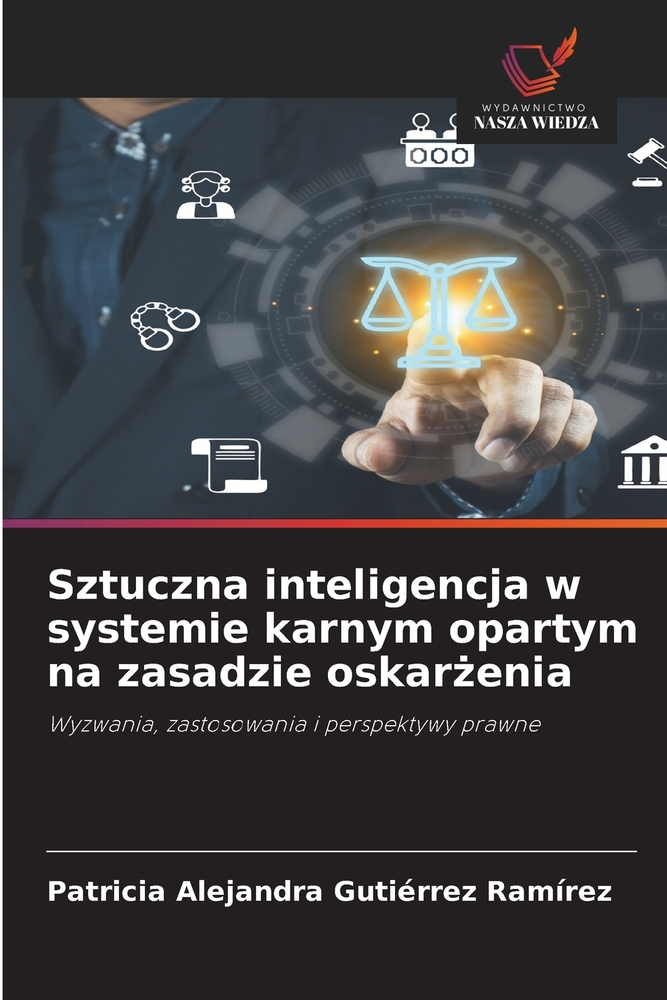 Sztuczna inteligencja w systemie karnym opartym na zasadzie oskarżenia cover