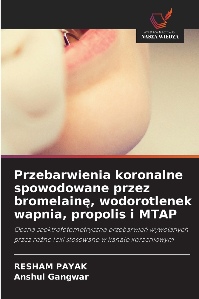 Przebarwienia koronalne spowodowane przez bromelainę, wodorotlenek wapnia, propolis i MTAP cover