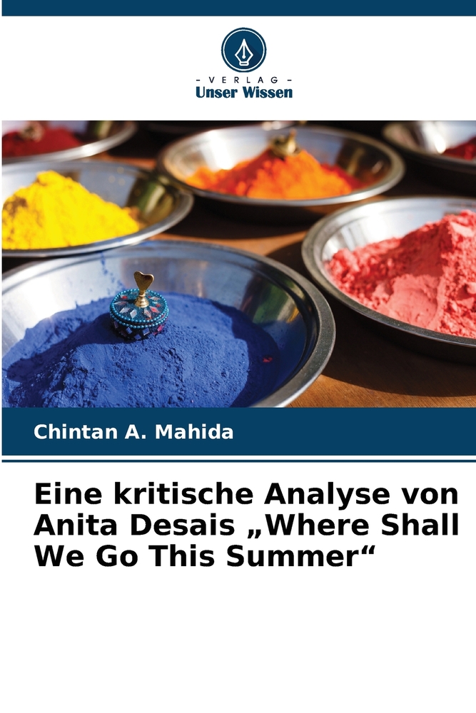 Eine kritische Analyse von Anita Desais "Where Shall We Go This Summer" cover