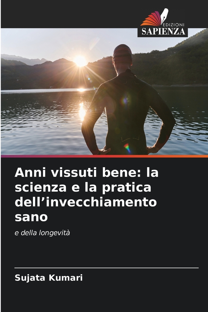 Anni vissuti bene: la scienza e la pratica dell'invecchiamento sano cover