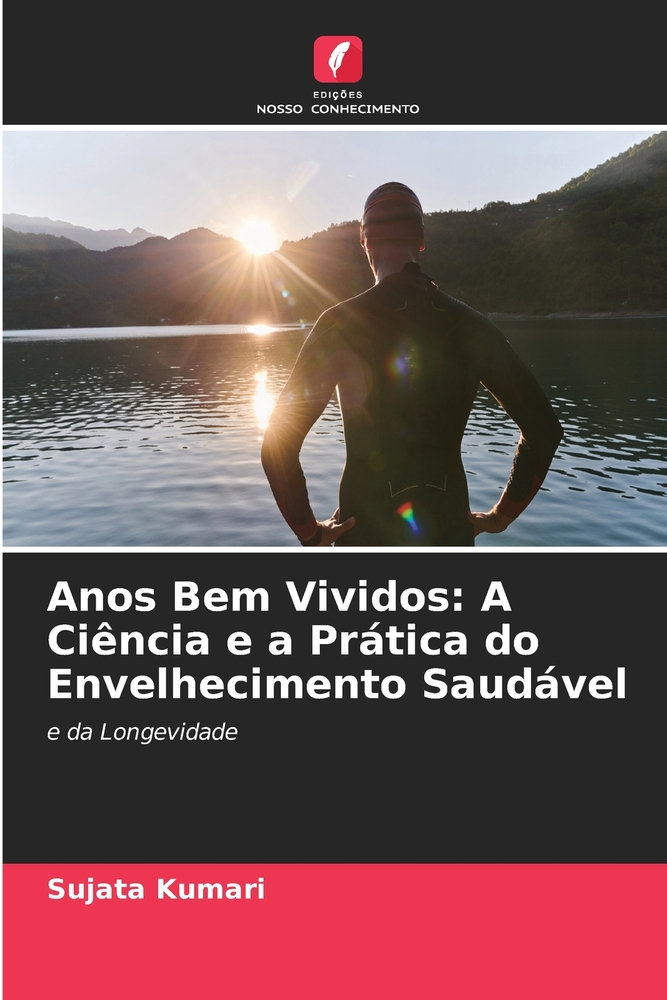 Anos Bem Vividos: A Ciência e a Prática do Envelhecimento Saudável cover