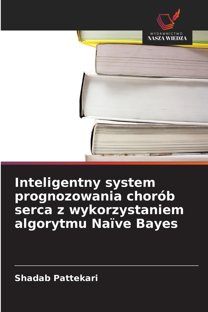 Inteligentny system prognozowania chorób serca z wykorzystaniem algorytmu Naïve Bayes cover