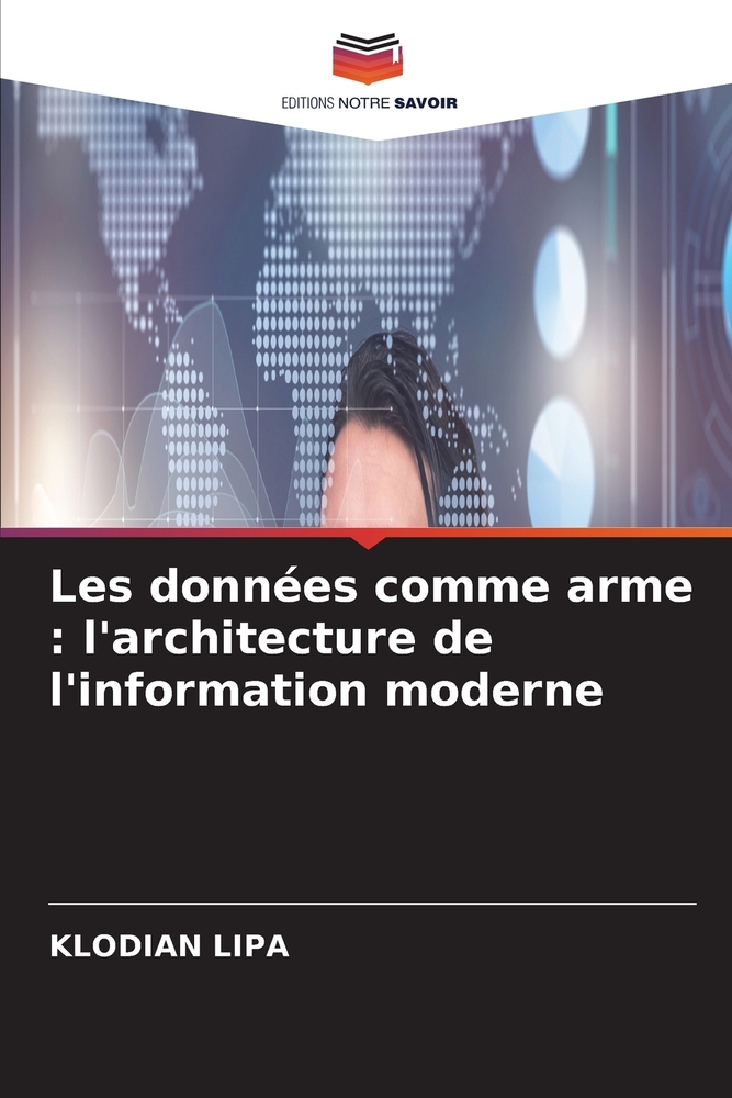 Les données comme arme: l'architecture de l'information moderne cover