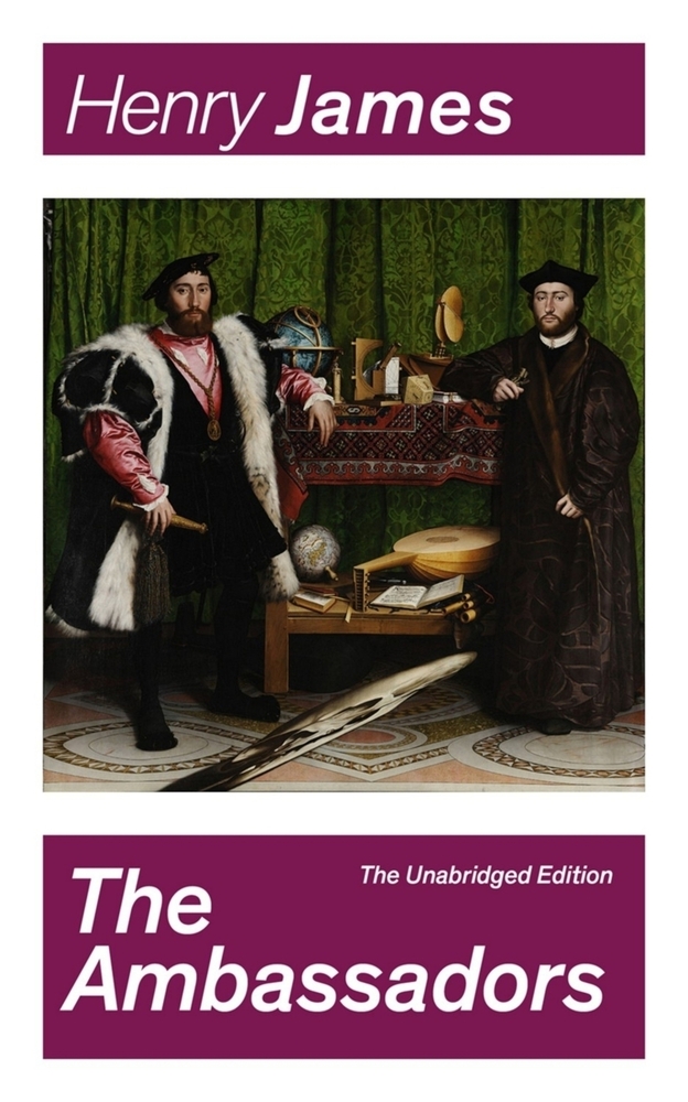 The Ambassadors (the Unabridged Edition): Satirical Novel from the Famous Author of the Realism Movement, Known for the Portrait of a Lady, the Turn o cover