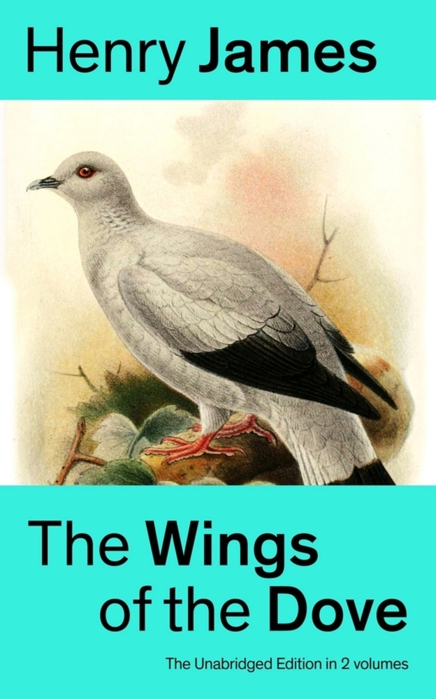 The Wings of the Dove (the Unabridged Edition in 2 Volumes): Romance Classic cover