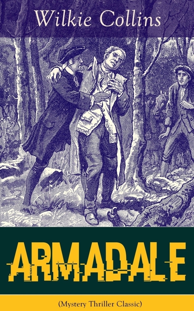 Armadale (Mystery Thriller Classic): A Suspense Novel from the Prolific English Writer, Best Known for the Woman in White, No Name, the Moonstone, the cover