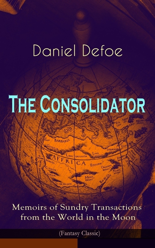 The Consolidator - Memoirs of Sundry Transactions from the World in the Moon (Fantasy Classic) cover