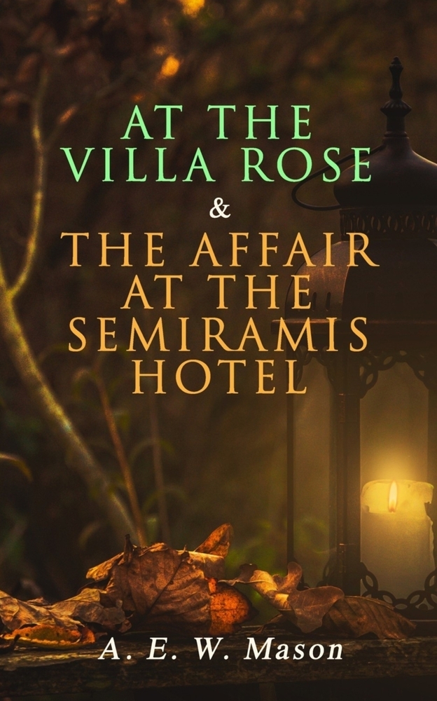 At the Villa Rose & the Affair at the Semiramis Hotel: Detective Gabriel Hanaud's Cases (2 Books in One Edition) cover