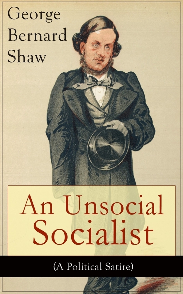 An Unsocial Socialist (a Political Satire): A Humorous Take on Socialism in Contemporary Victorian England cover