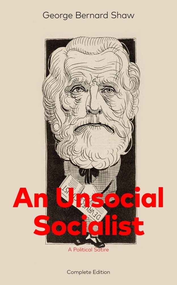 An Unsocial Socialist (a Political Satire) - Complete Edition cover