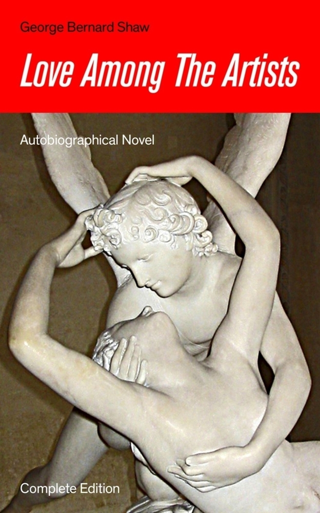 Love Among the Artists (Autobiographical Novel) - Complete Edition: A Story with a Purpose cover