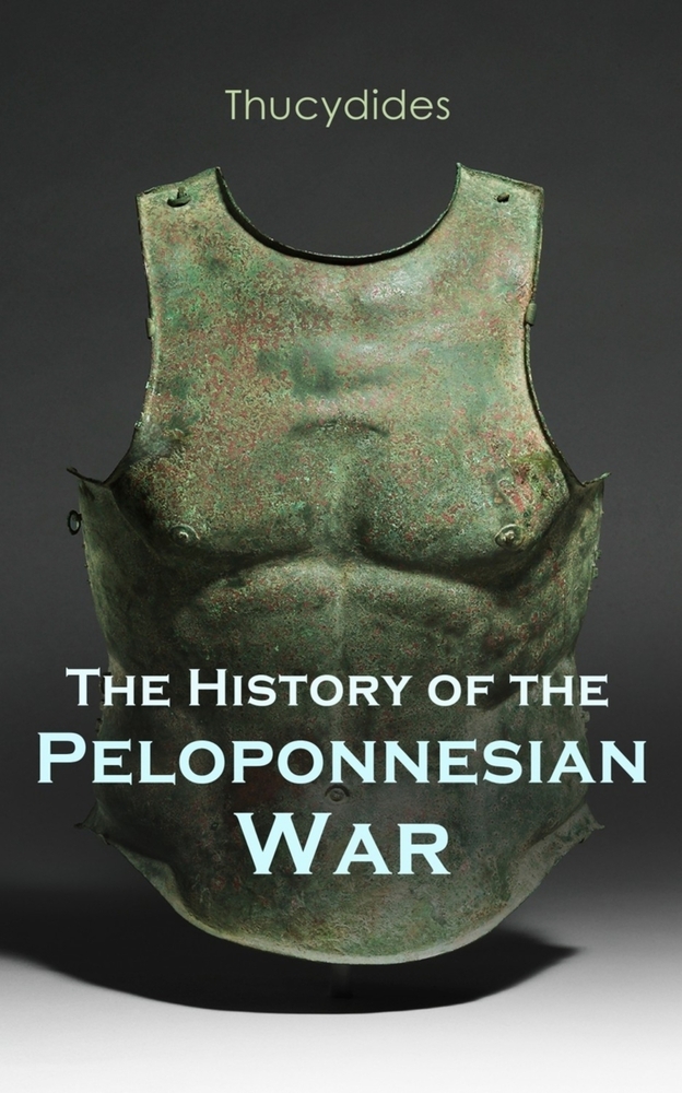 The History of the Peloponnesian War: Historical Account of the War Between Sparta and Athens cover