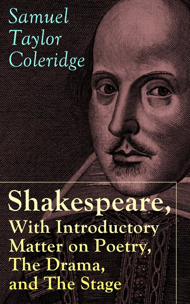 Shakespeare, with Introductory Matter on Poetry, the Drama, and the Stage by S.T. Coleridge: Coleridge's Essays and Lectures on Shakespeare and Other cover
